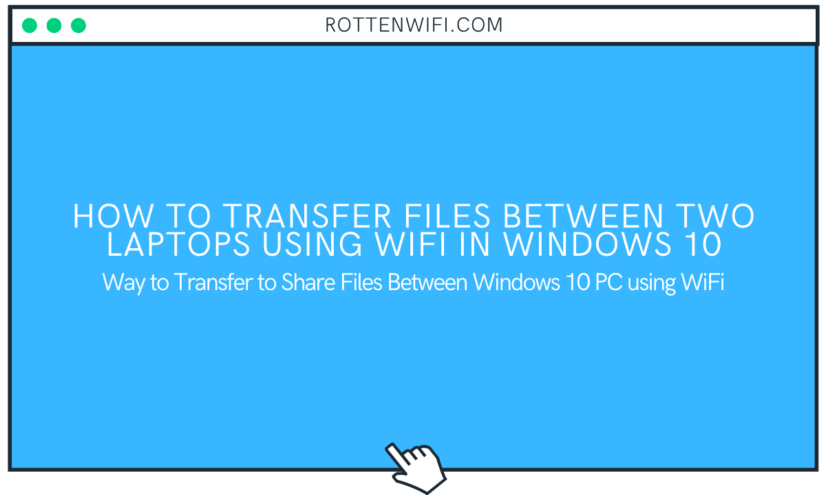 How to Transfer Files Between Two Laptops Using WiFi in Windows 10